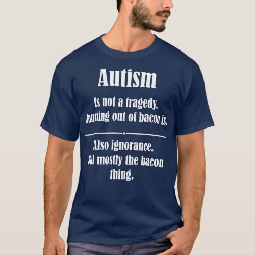 Autism Is Not A Tragedy Running Out Of Bacon T_Shirt