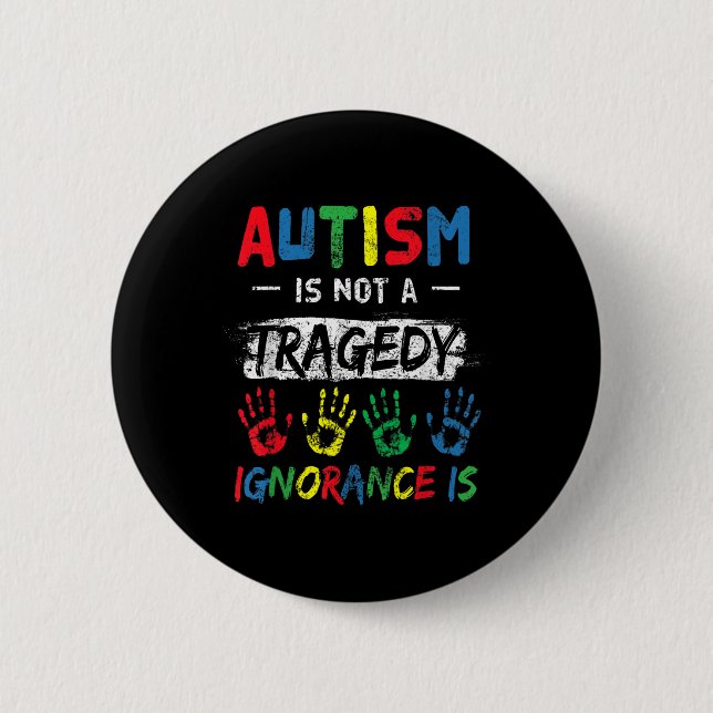 Autism Is Not A Tragedy Support Awareness Acceptan Button (Front)