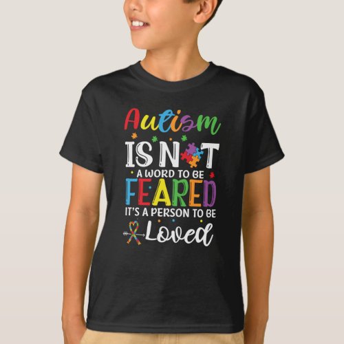 Autism is Not a Word to Be Feared Awareness Day T_Shirt