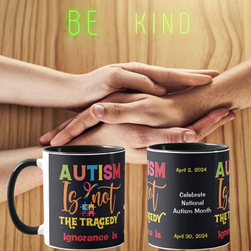  Autism is not the tragedy Ignorance is Mug