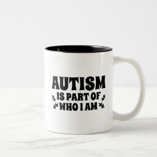 Autism Is Part Of Who I Am Two-Tone Coffee Mug