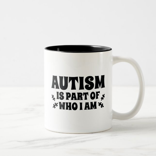 Autism Is Part Of Who I Am Two-Tone Coffee Mug (Right)