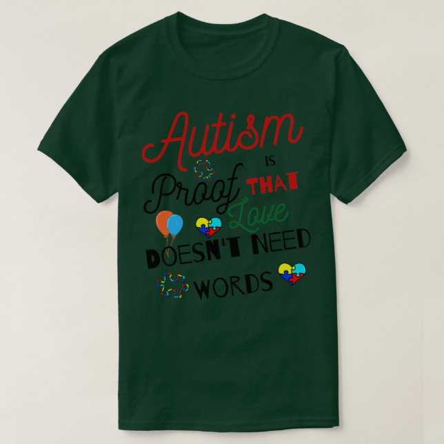 Autism Is Proof That Love Doesnt Need Words autism T-Shirt (Design Front)