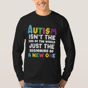 Autism isn t the end of the World T-Shirt