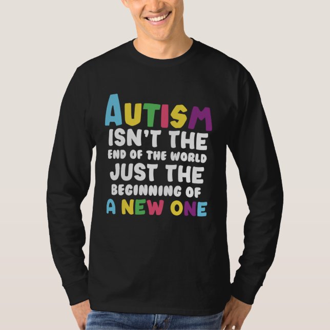 Autism isn t the end of the World T-Shirt (Front)