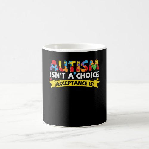Autism Isnt a Choice Acceptance Is Funny Autism Coffee Mug