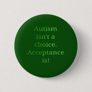 Autism isn't a choice (green pinback button