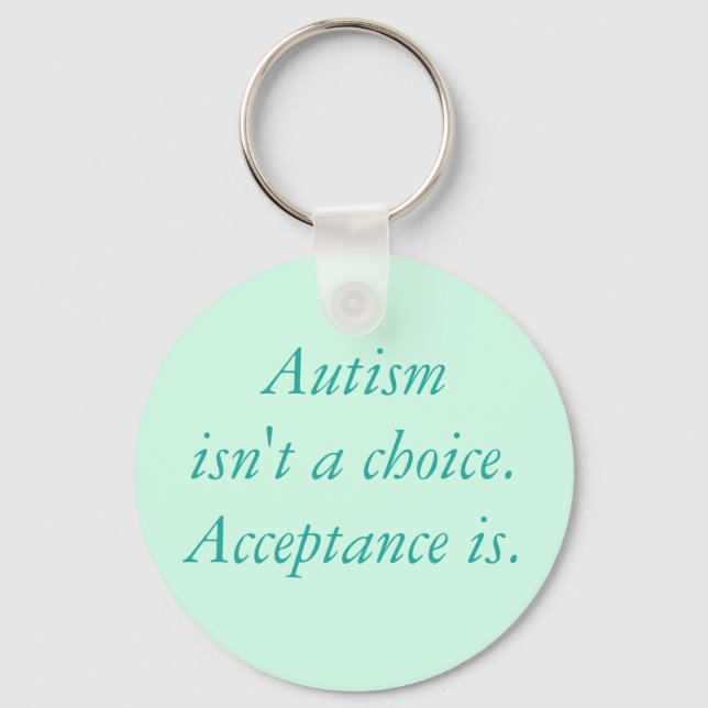 Autism isn't a choice. keychain (Front)
