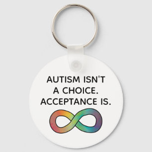 Autism Isn't a Choice Neurodiversity Acceptance Keychain
