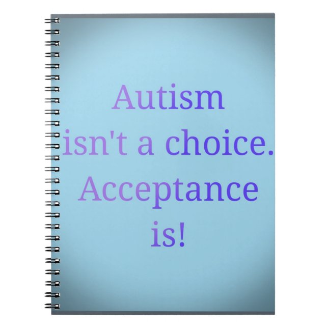 Autism isn't a choice. notebook (Front)
