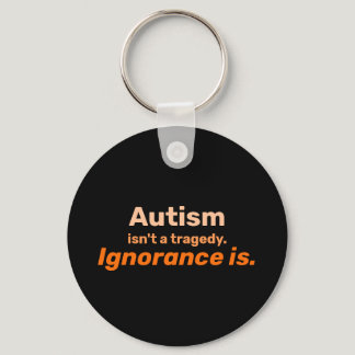Autism isn't a Tragedy Keychain