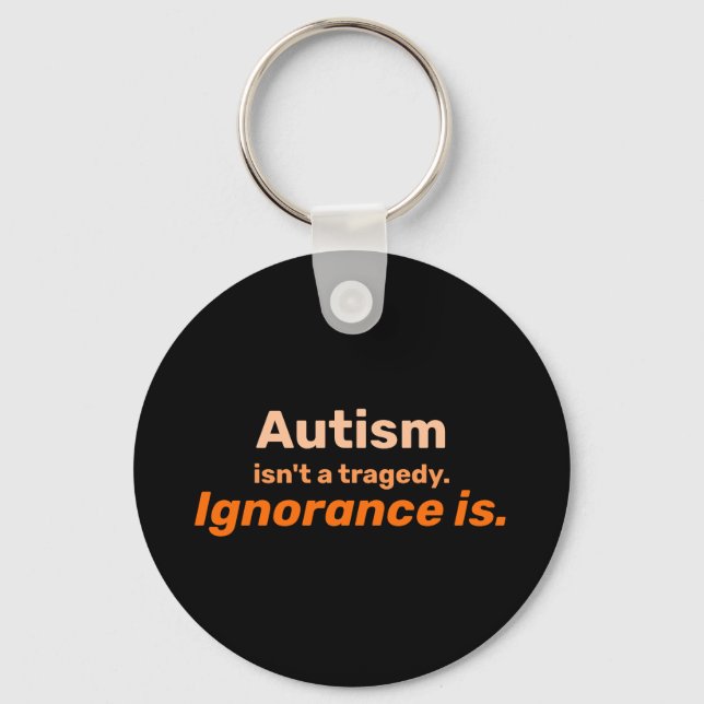 Autism isn't a Tragedy Keychain (Front)
