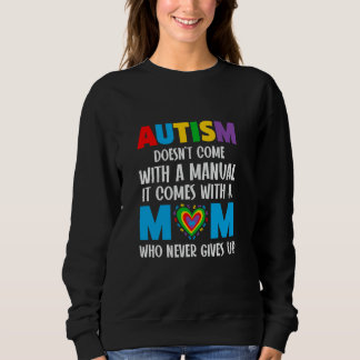 Autism It Comes With A Dad Who Never Gives Up  1 Sweatshirt