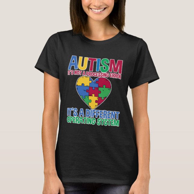 Autism It s Not A Processing Error T-Shirt (Front)
