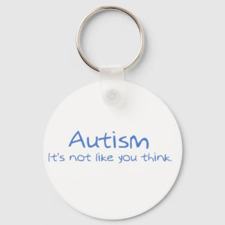 "Autism: It's Not Like You Think." Keychain