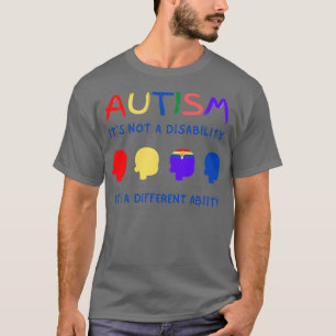 autism itx27s not a ability itx27s a different abi T-Shirt