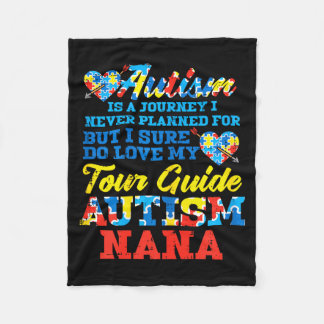 Autism Journey Never Planned Tour Guide Nana Grand Fleece Blanket