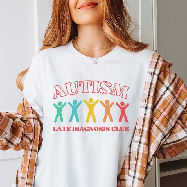 Autism Late Diagnosis Club, Funny Neurodiversity T-Shirt (Creator Uploaded)