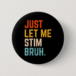 Autism let stim bruh asd awareness men women kids button