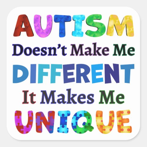 AUTISM Makes Me UNIQUE Square Sticker