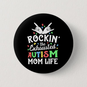 Autism Mama Gift Rockin' The Exhausted Autism Mom Button