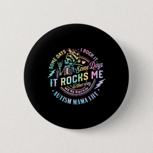 Autism Mama Life Some Days I Rock It Some Days It  Button