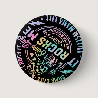 Autism Mama Life Some Days I Rock It Some Days It  Button