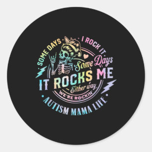 Autism Mama Life Some Days I Rock It Some Days It  Classic Round Sticker