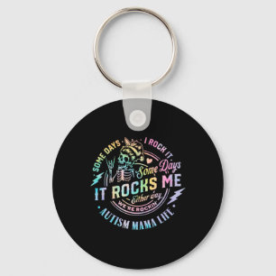Autism Mama Life Some Days I Rock It Some Days It Keychain