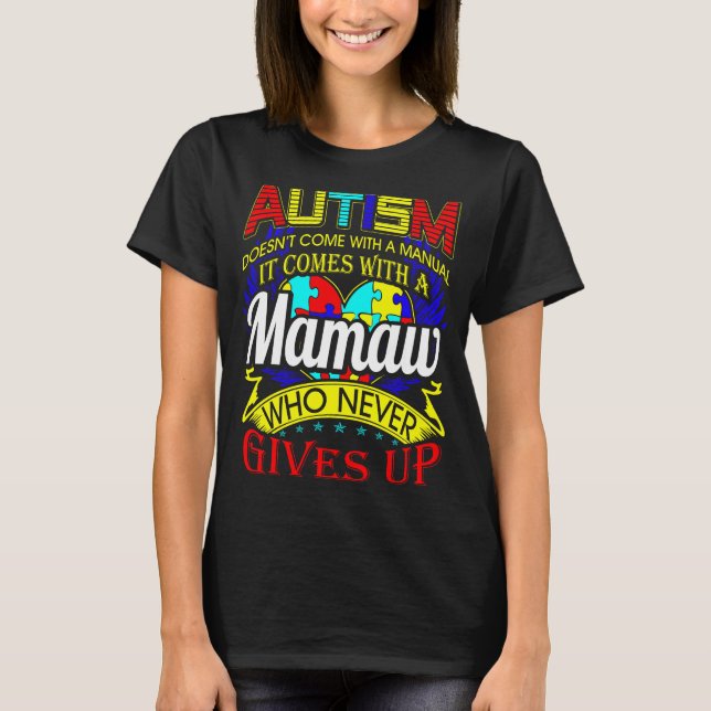 Autism Mamaw Never Gives Up Awareness T-Shirt (Front)