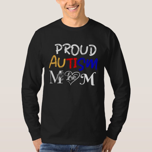 Autism mom and proud of it  Love for autistic chil T-Shirt (Front)