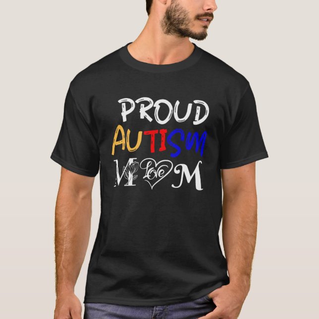 Autism mom and proud of it  Love for autistic chil T-Shirt (Front)