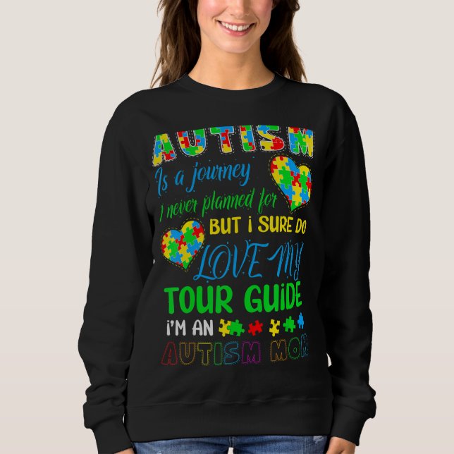 Autism Mom   Autism Awareness   Autism Is A Journe Sweatshirt (Front)