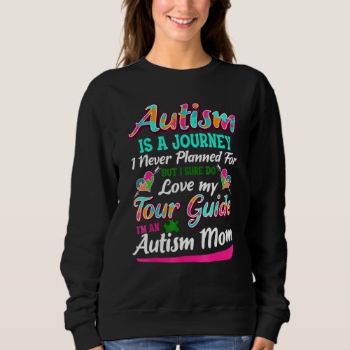 Autism Mom Autism Awareness Autism Is A Journey 13 Sweatshirt