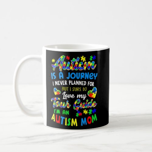 Autism Mom Autism Awareness Autism Is A Journey 1  Coffee Mug