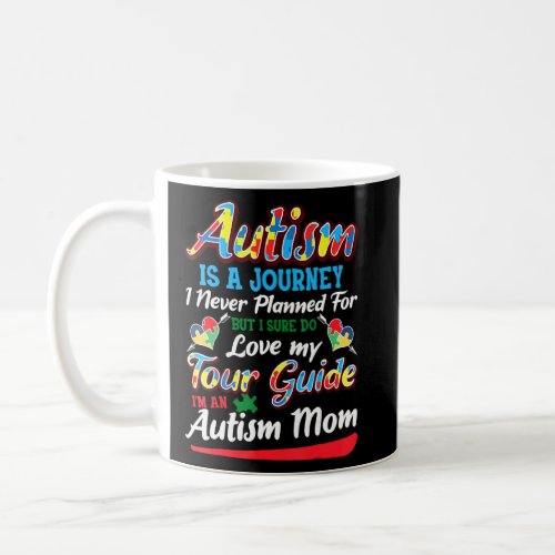 Autism Mom Autism Awareness Autism Is A Journey 2  Coffee Mug