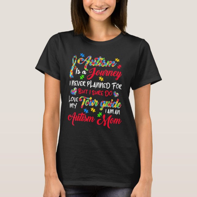 Autism Mom Autism Awareness Autism Is A Journey 4 T-Shirt (Front)