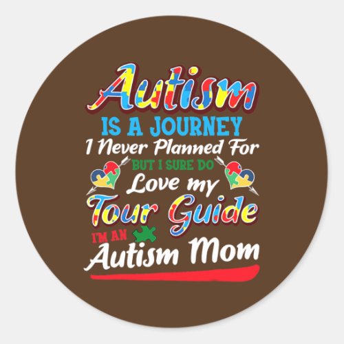 autism mom autism awareness autism is a journey  classic round sticker