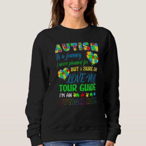 Autism Mom  Autism Awareness  Autism Is A Journey  Sweatshirt