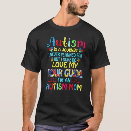 Autism Mom  Autism Awareness  Autism Is A Journey  T_Shirt