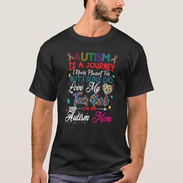 Autism Mom Autism Awareness Autism Is A Journey T-Shirt (Front)