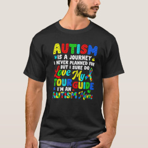 Autism Mom Autism Awareness Autism Is A Journey T-Shirt