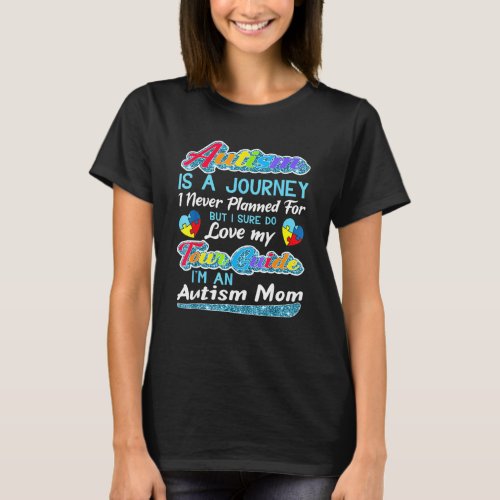 Autism Mom  Autism Awareness  Autism Is A Journey  T_Shirt