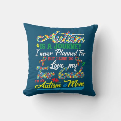 Autism Mom Autism Awareness Autism Is A Journey  Throw Pillow