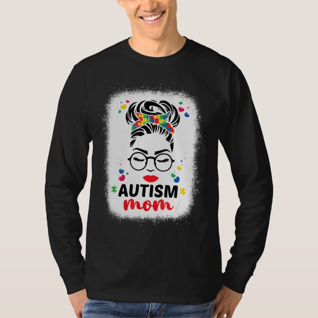 Autism Mom Autism Bleached Motherâ€™s Messy Bun Da T-Shirt (Front)