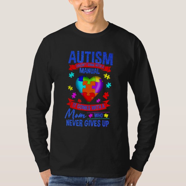 Autism Mom  Autism Doesn't Come With A M Anual T-Shirt (Front)
