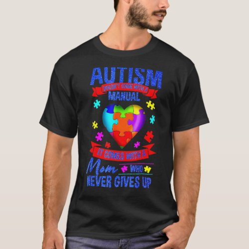 Autism Mom Autism Doesn't Come With A M Anual T-Shirt
