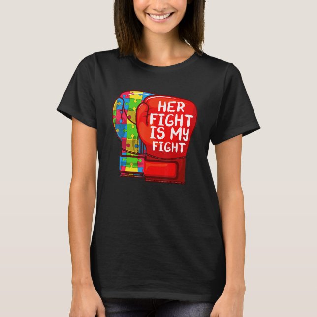 Autism Mom Dad Her Fight Is My Fight Autistic Daug T-Shirt (Front)