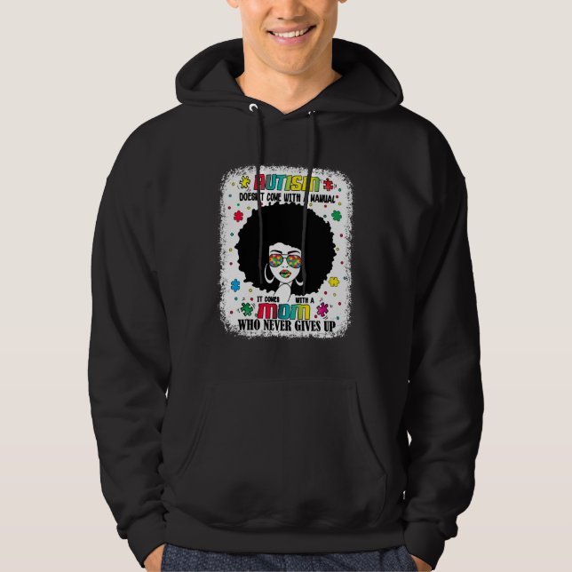 Autism Mom Doesn Come With A Manual Autism Awarene Hoodie (Front)