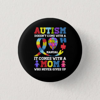 Autism Mom Doesn_t Come With A Manual Women Autism Button